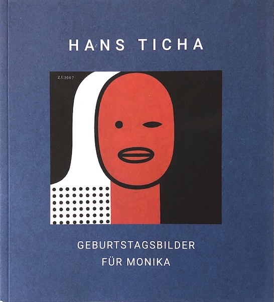 Hans Ticha HANS TICHA  /  GEBURTSTAGSBILDER FÜR MONIKA